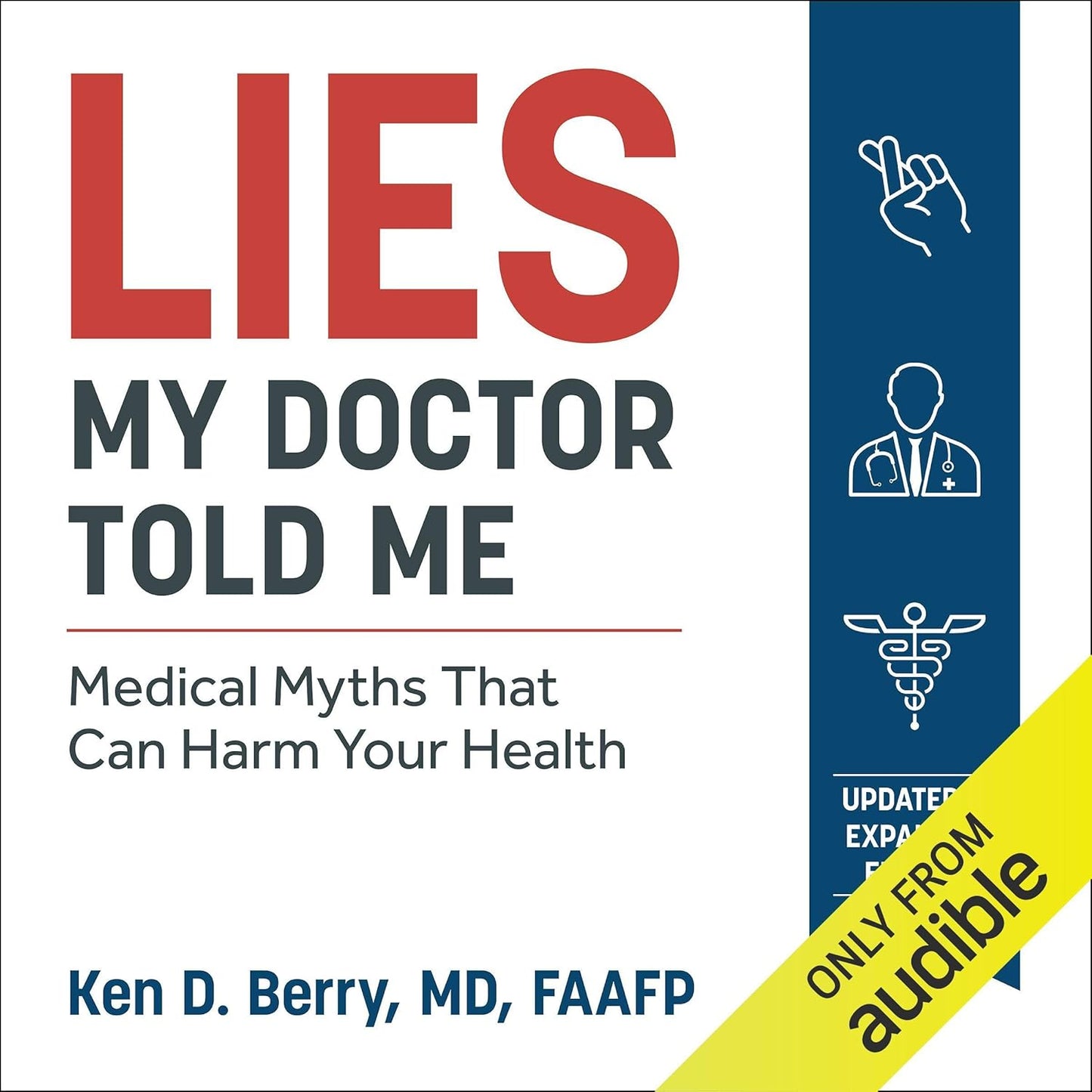 Lies My Doctor Told Me: Medical Myths That Can Harm Your Health - Ken Berry