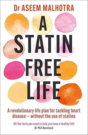 A Statin-Free Life - Aseem Malhotra