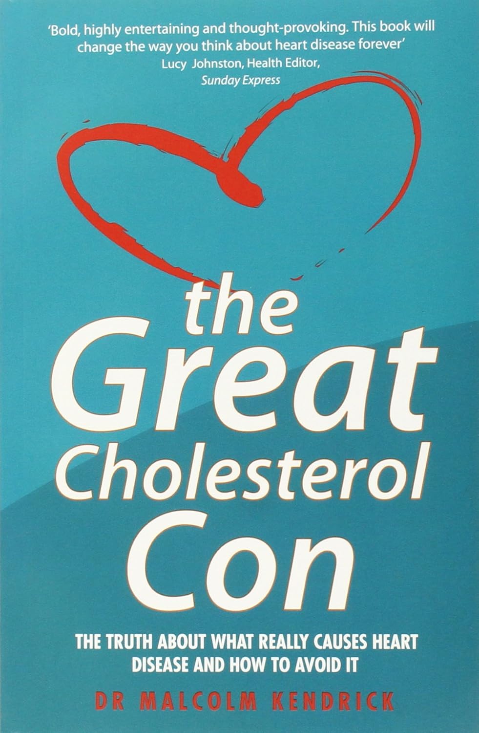 Great Cholesterol Con - Malcolm Kendrick