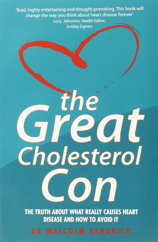 Great Cholesterol Con - Malcolm Kendrick