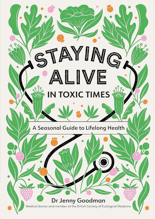 Staying Alive in Toxic Times - Jenny Goodman