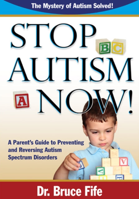 Stop Autism Now! - Dr Bruce Fife