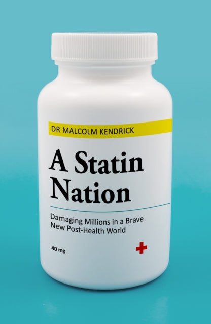 A Statin Nation - Dr. Malcolm Kendrick