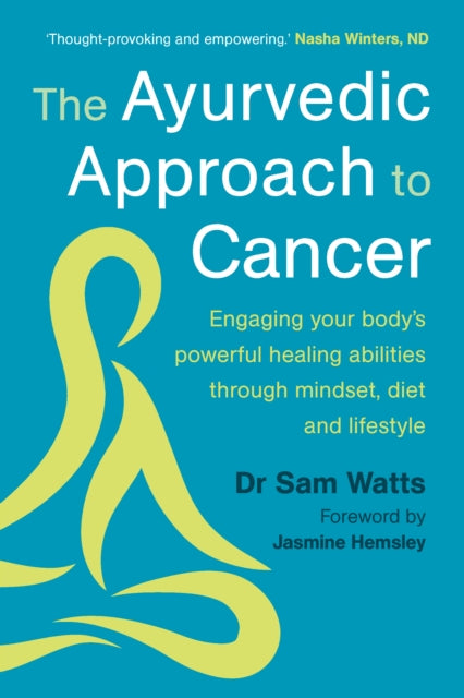 The Ayurvedic Approach to Cancer - Dr Sam Watts