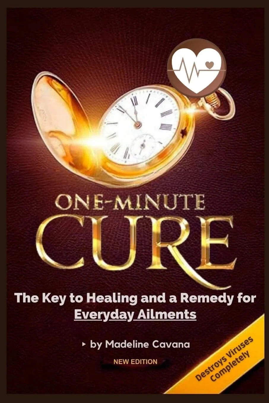 One-Minute Cure : The Key to Healing and a Remedy for Everyday Ailments - Madeline Cavana