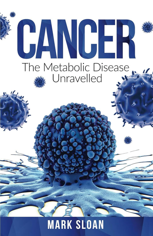 Cancer: The Metabolic Disease Unravelled - Mark Sloan