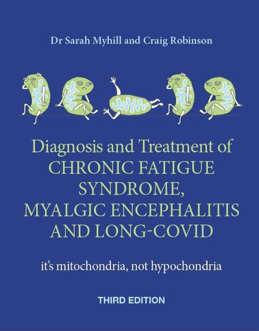 Diagnosis and Treatment of CFS and Myalgic Encephalitis - Dr Sarah Myhill - Signed Copy