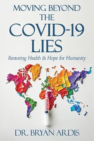 Moving Beyond The Covid 19 Lies - Bryan Ardis - Signed Copy
